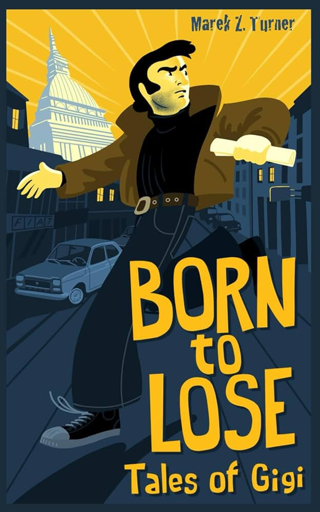 Cover for Born to Lose: Tales of Gigi by Marek Z. Turner